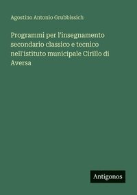 bokomslag Programmi per l'insegnamento secondario classico e tecnico nell'istituto municipale Cirillo di Aversa