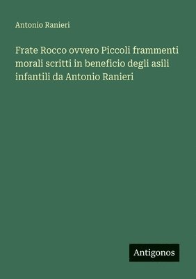 bokomslag Frate Rocco ovvero Piccoli frammenti morali scritti in beneficio degli asili infantili da Antonio Ranieri