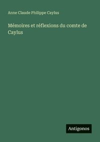 bokomslag Mémoires et réflexions du comte de Caylus