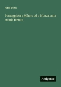 bokomslag Passeggiata a Milano ed a Monza sulla strada ferrata