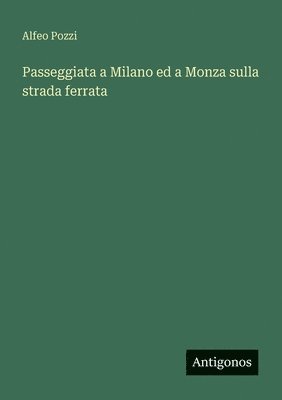 bokomslag Passeggiata a Milano ed a Monza sulla strada ferrata