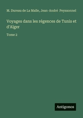 bokomslag Voyages dans les régences de Tunis et d'Alger