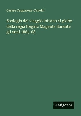 bokomslag Zoologia del viaggio intorno al globo della regia fregata Magenta durante gli anni 1865-68