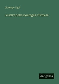 bokomslag Le selve della montagna Pistoiese