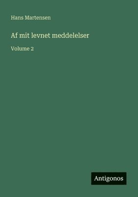 bokomslag Af mit levnet meddelelser: Volume 2