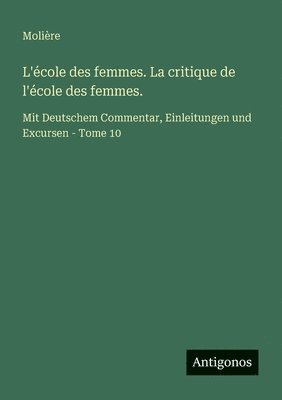 bokomslag L'école des femmes. La critique de l'école des femmes.