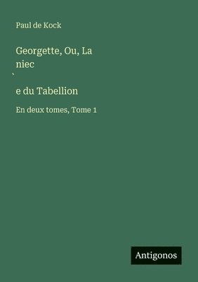 Georgette, Ou, La niec̀e du Tabellion