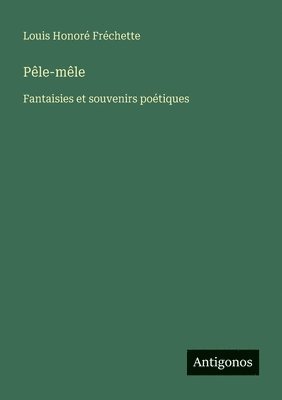 Louis Honoré Fréchette - Pêle-mêle, Häftad