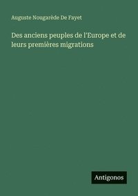 bokomslag Des anciens peuples de l'Europe et de leurs premières migrations