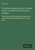 bokomslag Considérations générales sur le scorbut de mer, ou influence du moral sur le physique