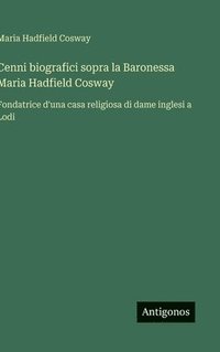 bokomslag Cenni biografici sopra la Baronessa Maria Hadfield Cosway