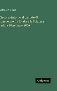 bokomslag Discorso intorno al trattato di commercio fra l'Italia e la Svizzera seduta 28 gennaio 1869