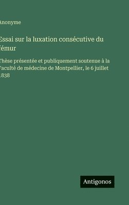 bokomslag Essai sur la luxation consécutive du fémur