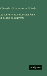 bokomslag Les couturières, ou Le cinquième au-dessus de l'entresol