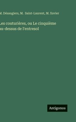 bokomslag Les couturières, ou Le cinquième au-dessus de l'entresol