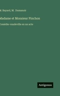 bokomslag Madame et Monsieur Pinchon: Comédie-vaudeville en un acte