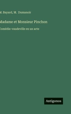 bokomslag Madame et Monsieur Pinchon: Comédie-vaudeville en un acte