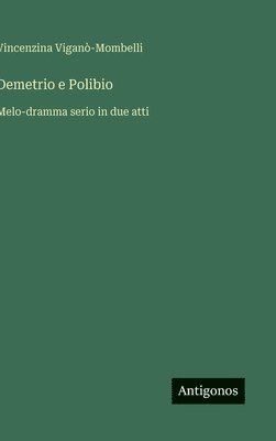 bokomslag Demetrio e Polibio :Melo-dramma serio in due atti