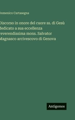 bokomslag Discorso in onore del cuore ss. di Gesù dedicato a sua eccellenza reverendissima mons. Salvator Magnasco arcivescovo di Genova