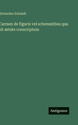 bokomslag Carmen de figuris vel schematibus qua sit aetate conscriptum