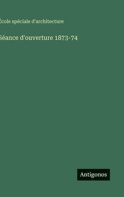 bokomslag Séance d'ouverture 1873-74