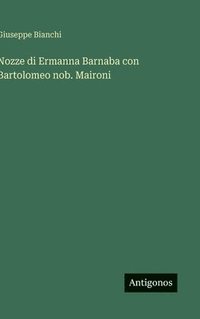 bokomslag Nozze di Ermanna Barnaba con Bartolomeo nob. Maironi