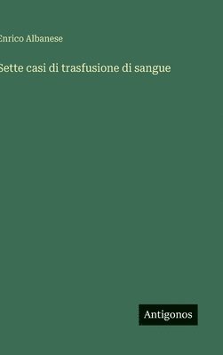 bokomslag Sette casi di trasfusione di sangue