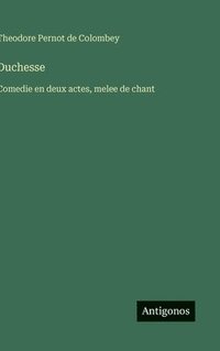 bokomslag Duchesse: Comedie en deux actes, melee de chant