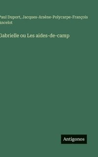 bokomslag Gabrielle ou Les aides-de-camp