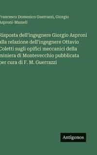 bokomslag Risposta dell'ingegnere Giorgio Asproni alla relazione dell'ingegnere Ottavio Coletti sugli opifici meccanici della miniera di Montevecchio pubblicata