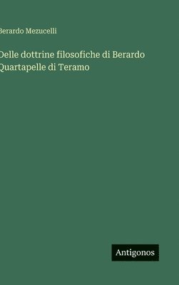 bokomslag Delle dottrine filosofiche di Berardo Quartapelle di Teramo