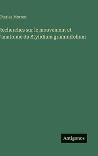 bokomslag Recherches sur le mouvement et l'anatomie du Stylidium graminifolium