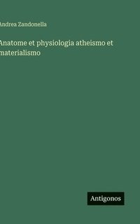 bokomslag Anatome et physiologia atheismo et materialismo