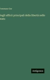 bokomslag Sugli ufficii principali della libertà nello stato