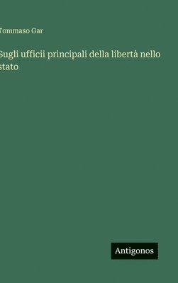 bokomslag Sugli ufficii principali della libertà nello stato