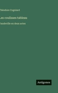 bokomslag Les coulisses tableau: Vaudeville en deux actes