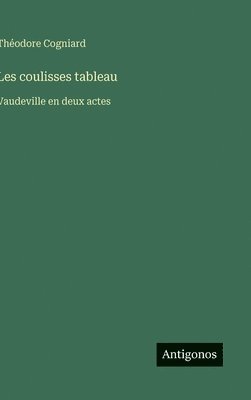 bokomslag Les coulisses tableau: Vaudeville en deux actes