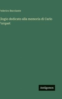bokomslag Elogio dedicato alla memoria di Carlo Forquet