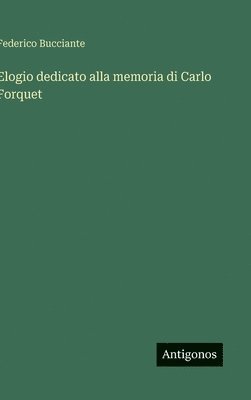 bokomslag Elogio dedicato alla memoria di Carlo Forquet