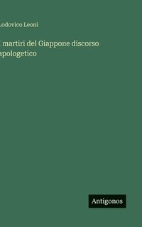 bokomslag I martiri del Giappone discorso apologetico