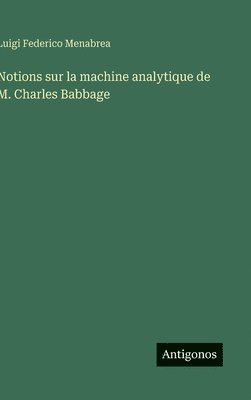 bokomslag Notions sur la machine analytique de M. Charles Babbage