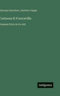 bokomslag Costanza di Francavilla:Dramma lirico in tre atti