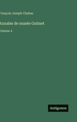 François Joseph Chabas - Annales de musée Gulmet, Inbunden
