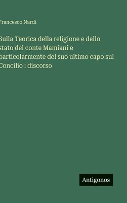 bokomslag Sulla Teorica della religione e dello stato del conte Mamiani e particolarmente del suo ultimo capo sul Concilio