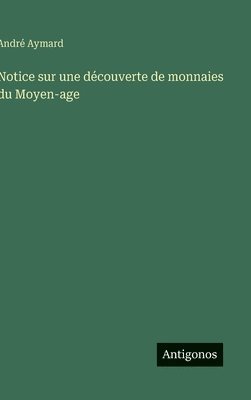 Notice sur une découverte de monnaies du Moyen-age