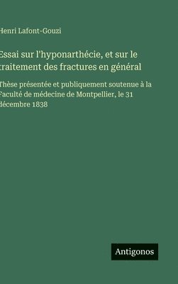 bokomslag Essai sur l'hyponarthécie, et sur le traitement des fractures en général