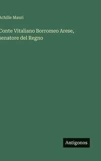 bokomslag Conte Vitaliano Borromeo Arese, senatore del Regno