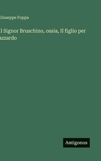 bokomslag Il Signor Bruschino, ossia, Il figlio per azzardo