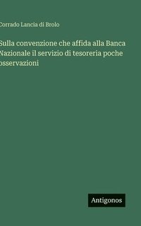 bokomslag Sulla convenzione che affida alla Banca Nazionale il servizio di tesoreria poche osservazioni