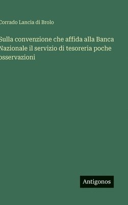 bokomslag Sulla convenzione che affida alla Banca Nazionale il servizio di tesoreria poche osservazioni